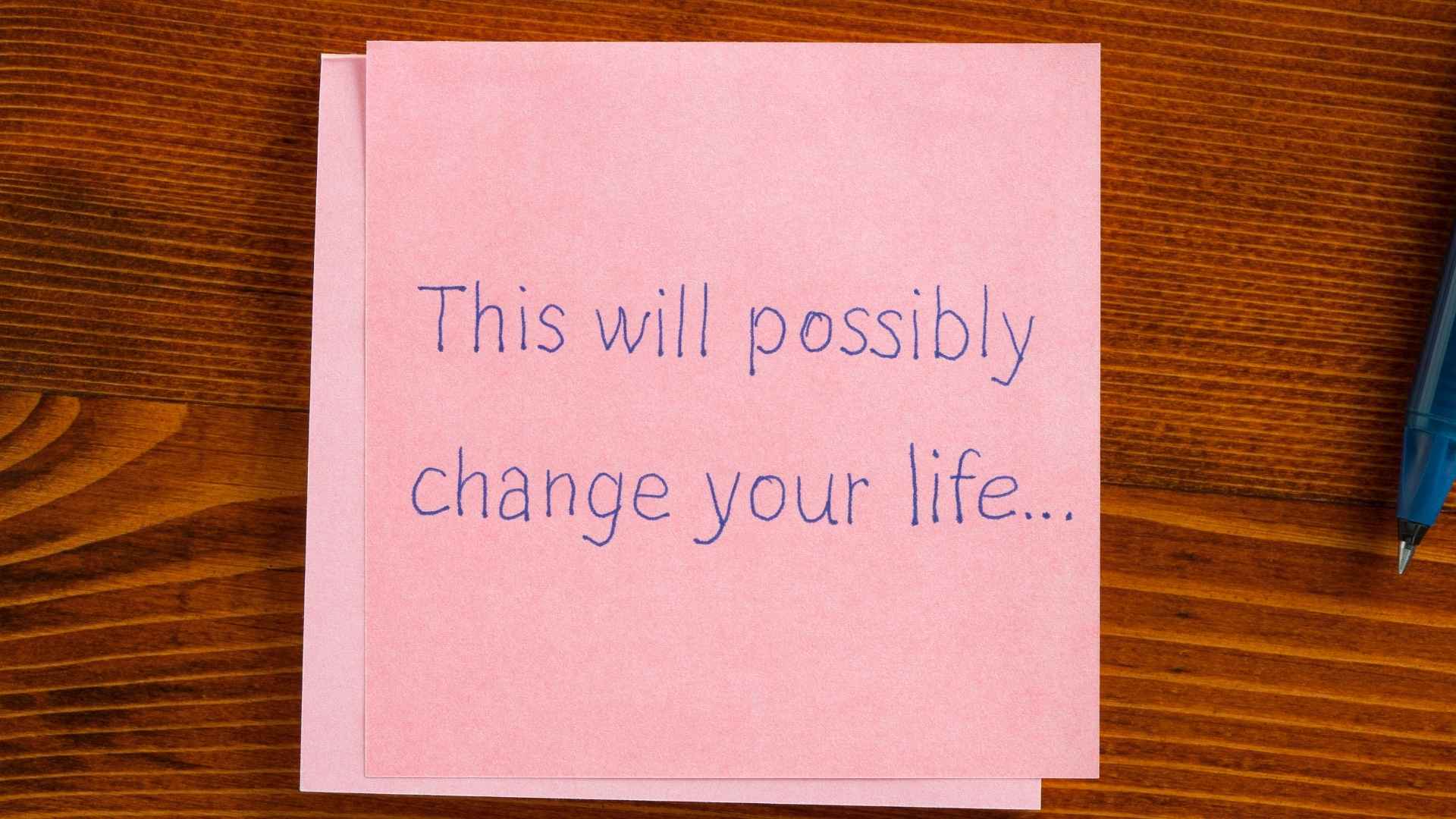 a note stating this will change your life